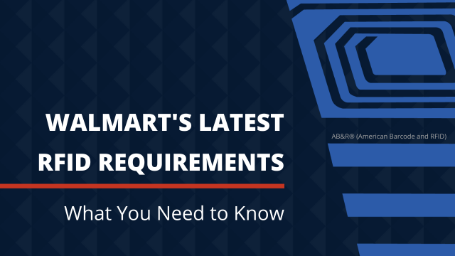 Here's what you need to know about the latest RFID requirements for Walmart